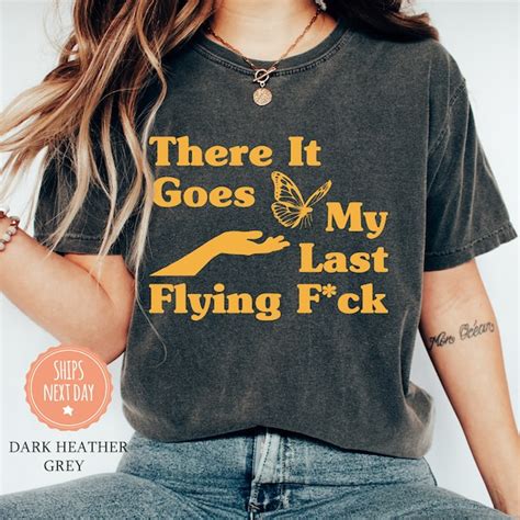 There Goes My Last Flying Fuck Shirt Etsy