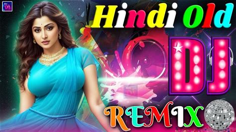 Old Dj Song Old Dj Remix Song Old Hindi Song 2022 Dj Remix