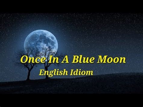 English Idioms Once In A Blue Moon YouTube