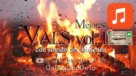 MÚSICA Mejores VALS Vol 1 de 2 Sonido de chimenea UnPoquicoDeTo