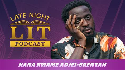 Nana Kwame Adjei Brenyah On The Late Night Podcast Late Night Lit