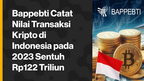 Bappebti Catat Nilai Transaksi Kripto Di Indonesia Pada Sentuh