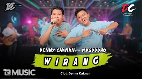 DENNY CAKNAN FEAT MASDDDHO WIRANG OFFICIAL LIVE MUSIC DC MUSIK