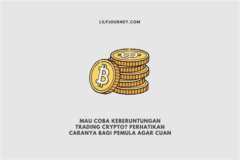 Mau Coba Trading Crypto Perhatikan Caranya Bagi Pemula Agar Cuan