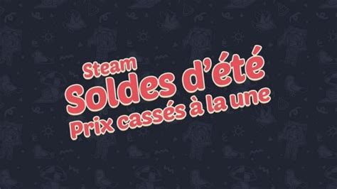 Steam Les immanquables des soldes d été 2024 notre sélection des