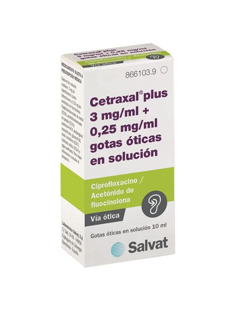 Cetraxal Plus 3 Mg Ml 0 25 Mg Ml Gotas Oticas En Solucion 1 Frasco 10