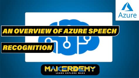 An Overview Of Azure Speech Recognition 2021 Introduction To Azure