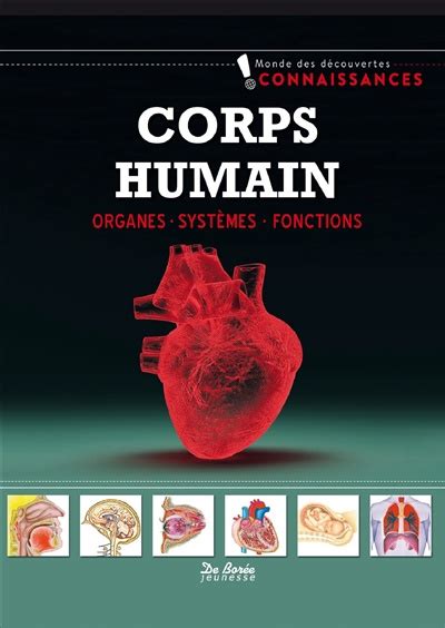 Le corps humain organes systèmes fonctions Par Ed De Borée