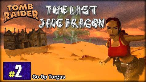 TRLE THE LAST JADE DRAGON Co Op Torgus7 2 Trle Tombraider YouTube