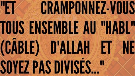 Et Cramponnez Vous Tous Ensemble Au Habl C Ble D Allah Et Ne Soyez