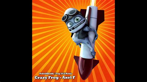 Crazy Frog Axel F PedroDJDaddy Trap Remix YouTube Music