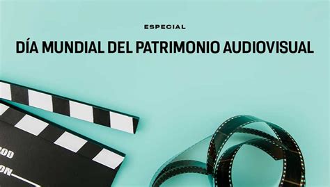 Día Mundial Del Patrimonio Audiovisual Unam Global