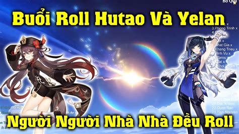 BuỔi Roll Hutao Yelan Banner NÀy ChẮc Doanh Thu Cao LẮm NÈ Youtube