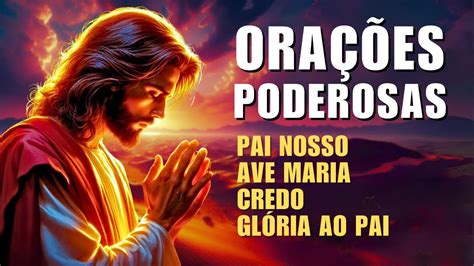 Ora Es Poderosas Pai Nosso Ave Maria Credo E Gl Ria Ao Pai Youtube