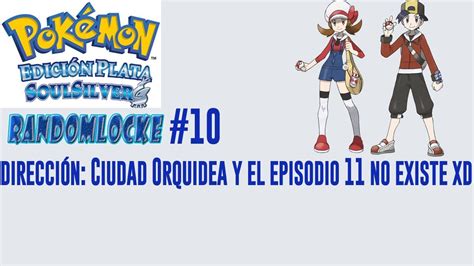 Pokemon Ss Randomlocke Evoluciones Interesantes Y Ciudad Orquidea