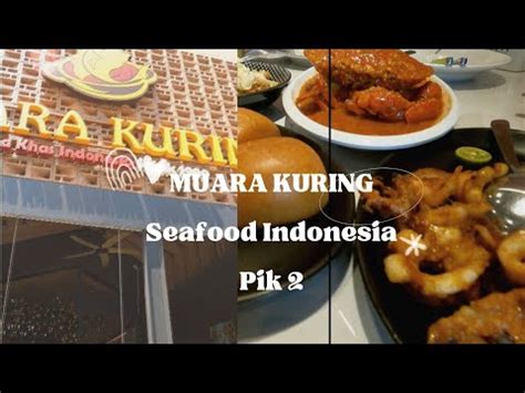 Muara Kuring Seafood Khas Indonesia Di Pik Golf Island Youtube