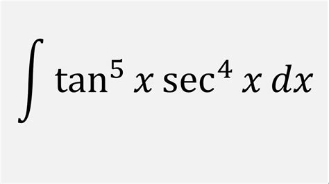 Integration By U Substitution Integral Of Tan 5 X Sec 4 X Dx Youtube