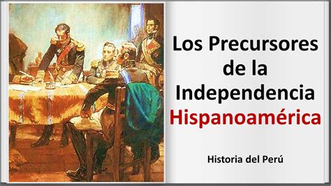 Los Precursores De La Independencia Hispanoam Rica Aulamedia Youtube