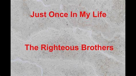 Just Once In My Life The Righteous Brothers With Lyrics YouTube