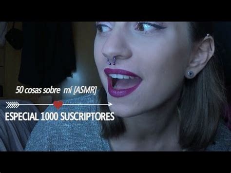 ESPECIAL 1000 SUSCRIPTORES 50 cosas sobre mí ASMR YouTube