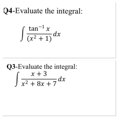 Solved Q4 Evaluate The Integral Tan 1 X Dx X2 1