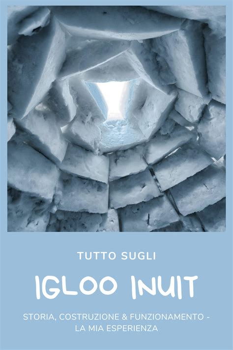 Igloo Eschimesi Storia Costruzione E Funzionamento La Mia