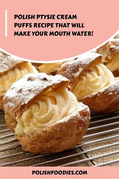 Polish Ptysie Cream Puffs Recipe That Will Make Your Mouth Water