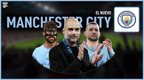 El Nuevo Manchester City 20232024 ¿quienes Se Irán ¿cuales Serán