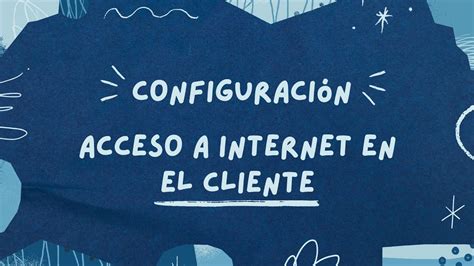 Cómo Solucionar Problemas de Acceso a Internet desde Clientes en Server