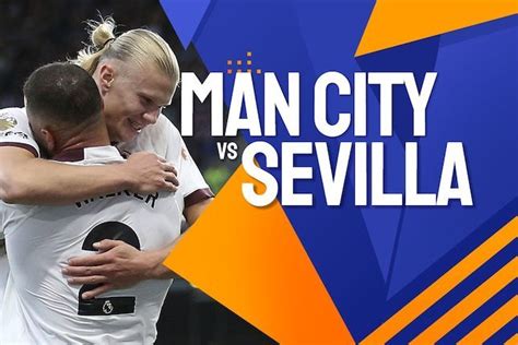 Link Live Streaming UEFA Super Cup 2023 Man City Vs Sevilla Di SCTV Dan