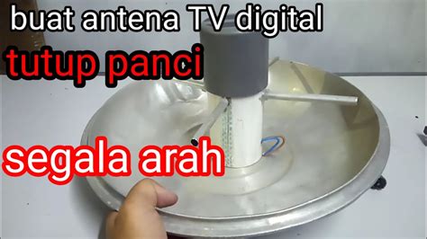 Buat Antena Tv Digital Tutup Panci Segala Arah Jernih Youtube