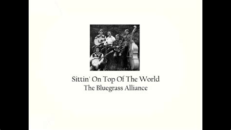 Sittin On Top Of The World The Bluegrass Alliance Youtube