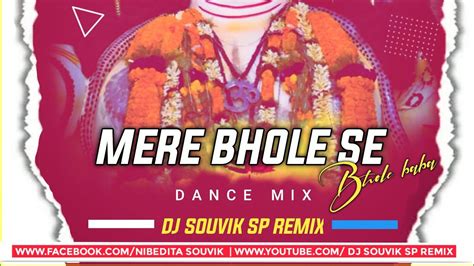 🔥mere Bhole Se Bhole Baba🔥dance Mix🔥dj Souvik Sp Remix🔥 Youtube