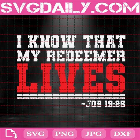 I Know That My Redeemer Lives Job 1925 Svg Free Svg Files For