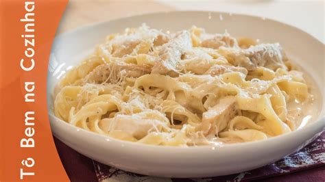 Fettuccine Alfredo Com Frango Receita De Macarrão Alfredo Episódio