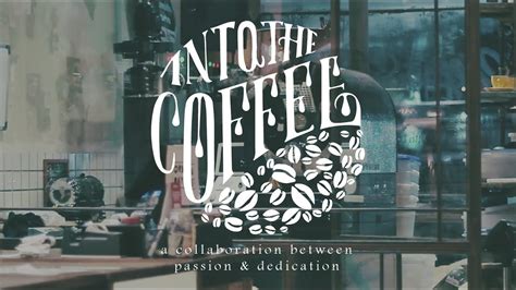 INTO THE COFFEE - YouTube