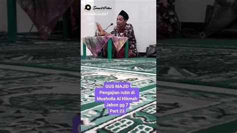 GUS MAJID Pengajian Rutin Di Musholla Al Hikmah Jabon Gg 7 Part 23