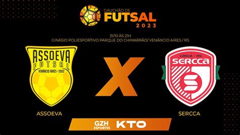 Ao Vivo Gauch O De Futsal Assoeva X Sercca Youtube