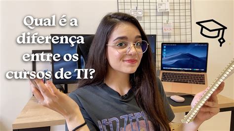 Qual Curso De Ti Fazer Quais As Diferen As Entre Os Cursos Na Rea De