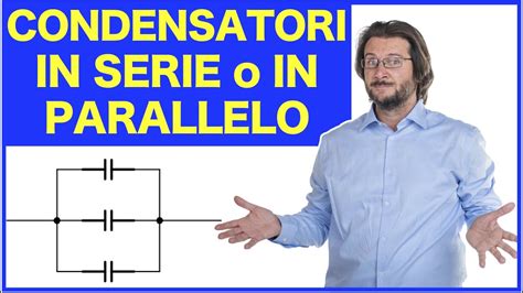 Condensatori in serie o in parallelo capacità equivalente YouTube