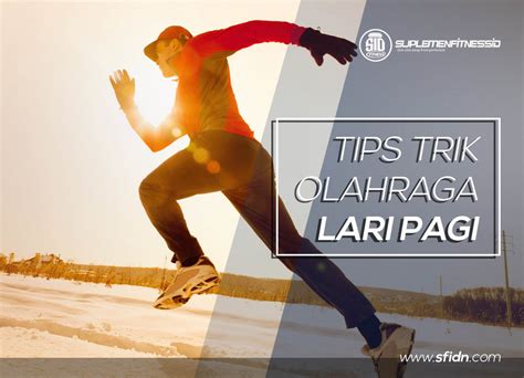 Tips dan trik lengkap olahraga lari pagi