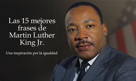 Las Mejores Frases De Martin Luther King Jr Internesante