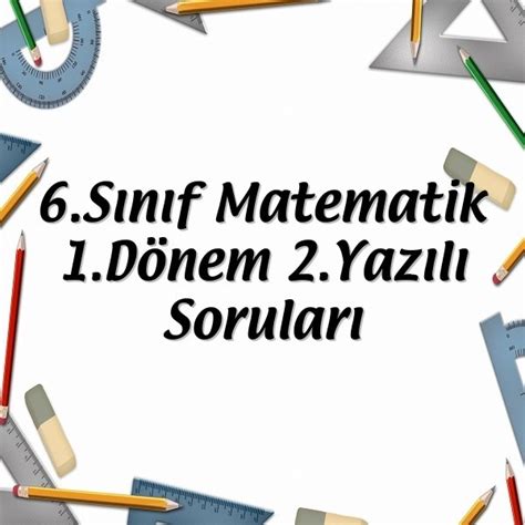 2023 2024 6 Sınıf Matematik 1 Dönem 2 Yazılı Soruları Matematik Vakti