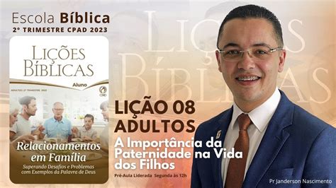 Lição 08 A Importância da Paternidade na Vida dos Filhos ADULTOS