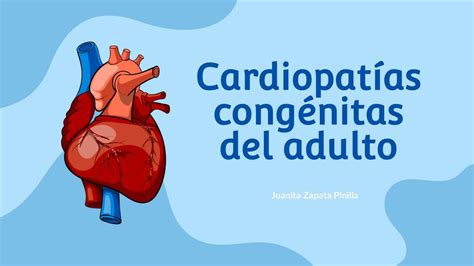 Cardiopatías Congénitas Del Adulto Juanita Zapata Udocz