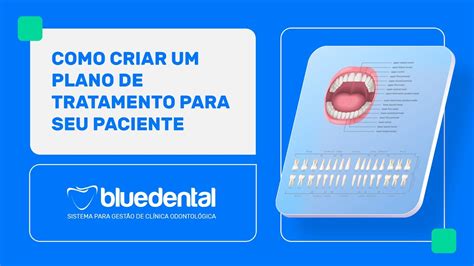 Como Criar Um Plano De Tratamento Para Seu Paciente Bluedental Ajuda