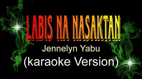 Labis Na Nasaktan Jennelyn Yabu Karaoke Version Youtube