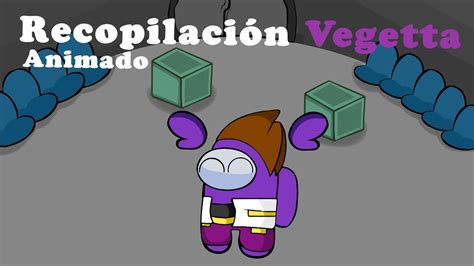 Recopilación Animaciones Vegetta en Among Us YouTube