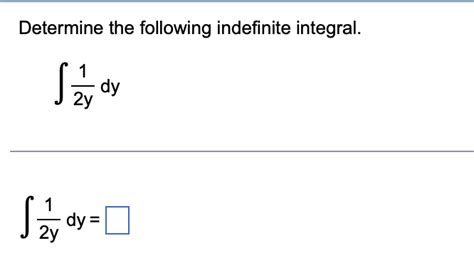 Solved Determine The Following Indefinite Integral 号 Dy Say