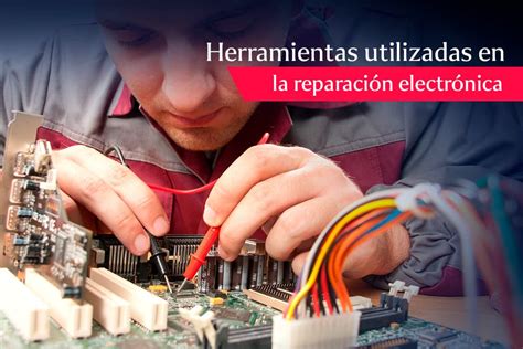 Herramientas Utilizadas En La Reparaci N Electr Nica